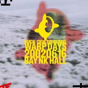 BUCK-TICK – BUCK-TICK TOUR2002 WARP DAYS 20020616 BAY NK HALL [2002.12.04] [BDISO 38.3GB]