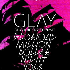 GLAY × HOKKAIDO 150 GLORIOUS MILLION DOLLER NIGHT VOL.3_2019-05-12《BDISO 22G》