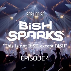 BiSH SPARKS This is not BiSH except BiSH EPiSODE 4 2021《BDISO 38.7G》