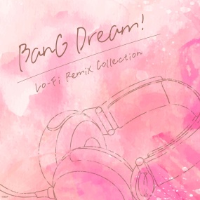 BanG Dream! – BanG Dream! Lo-Fi Remix Collection 2023 [24bit/48kHz] [Hi-Res Flac 377MB]