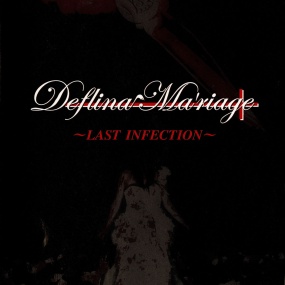 Deflina Ma’riage – ~LAST INFECTION~ 2007 [DVD ISO 7.73GB]