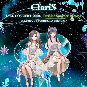 ClariS HALL CONCERT 2022 ~Twinkle Summer Dreams~ at LINE CUBE SHIBUYA Selection 2024 [24Bit/48kHz] [Hi-Res Flac 379MB]
