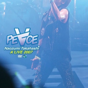 高橋直純 Naozumi Takahashi – A'LIVE 2007 'PEACE' [2007.10.31] [2DVD ISO 13.4GB]