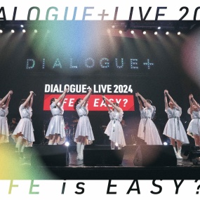 DIALOGUE+ – DIALOGUE+LIVE 2024 LIFE is EASY 2024 [BDMV 40.7GB]