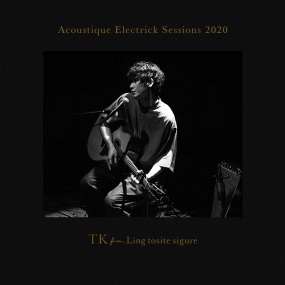 TK from 凛として時雨 TK from Ling tosite sigure – Acoustique Electrick Sessions 2020 CD+BD [BDISO 20.9G]